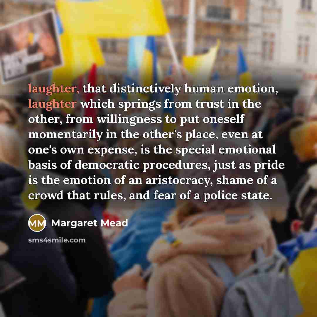 “laughter, that distinctively human emotion, laughter which springs from trust…” quote by Margaret Mead