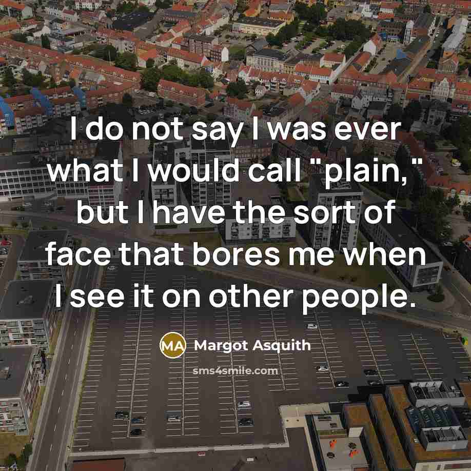 “I do not say I was ever what I would…” quote by Margot Asquith