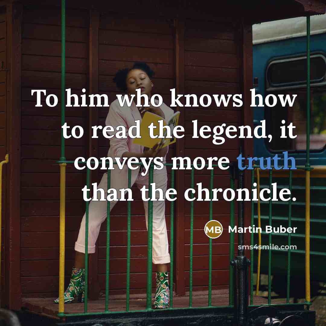 “To him who knows how to read the legend, it…” quote by Martin Buber