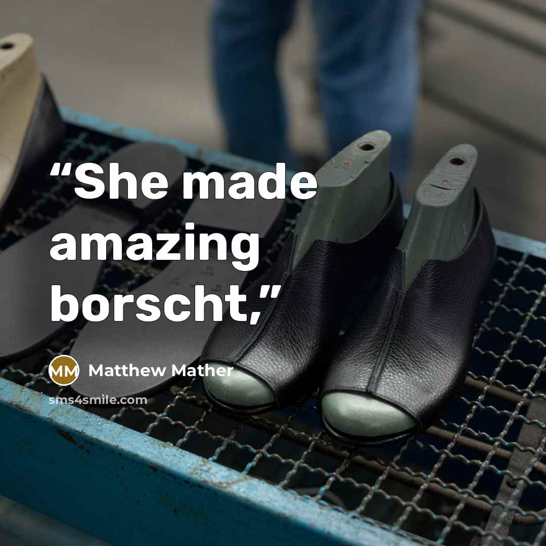“She made amazing borscht,” quote by Matthew Mather