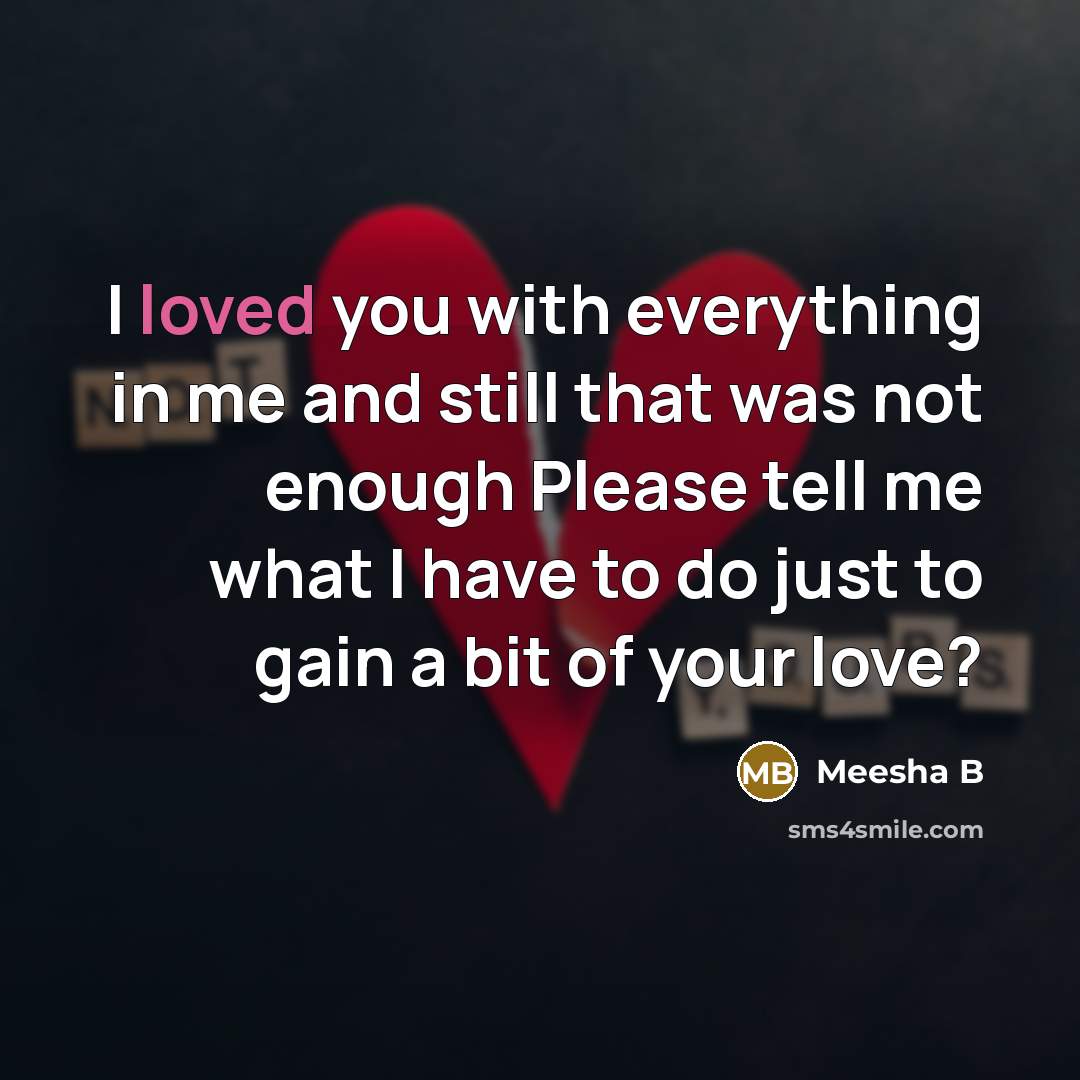 “I loved you with everything in me and still that…” quote by Meesha B
