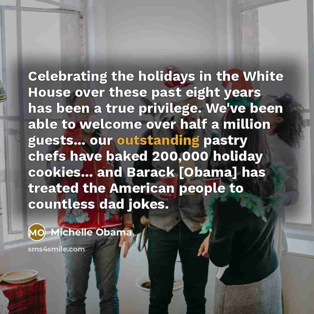 “Celebrating the holidays in the White House over these past…” quote by Michelle Obama