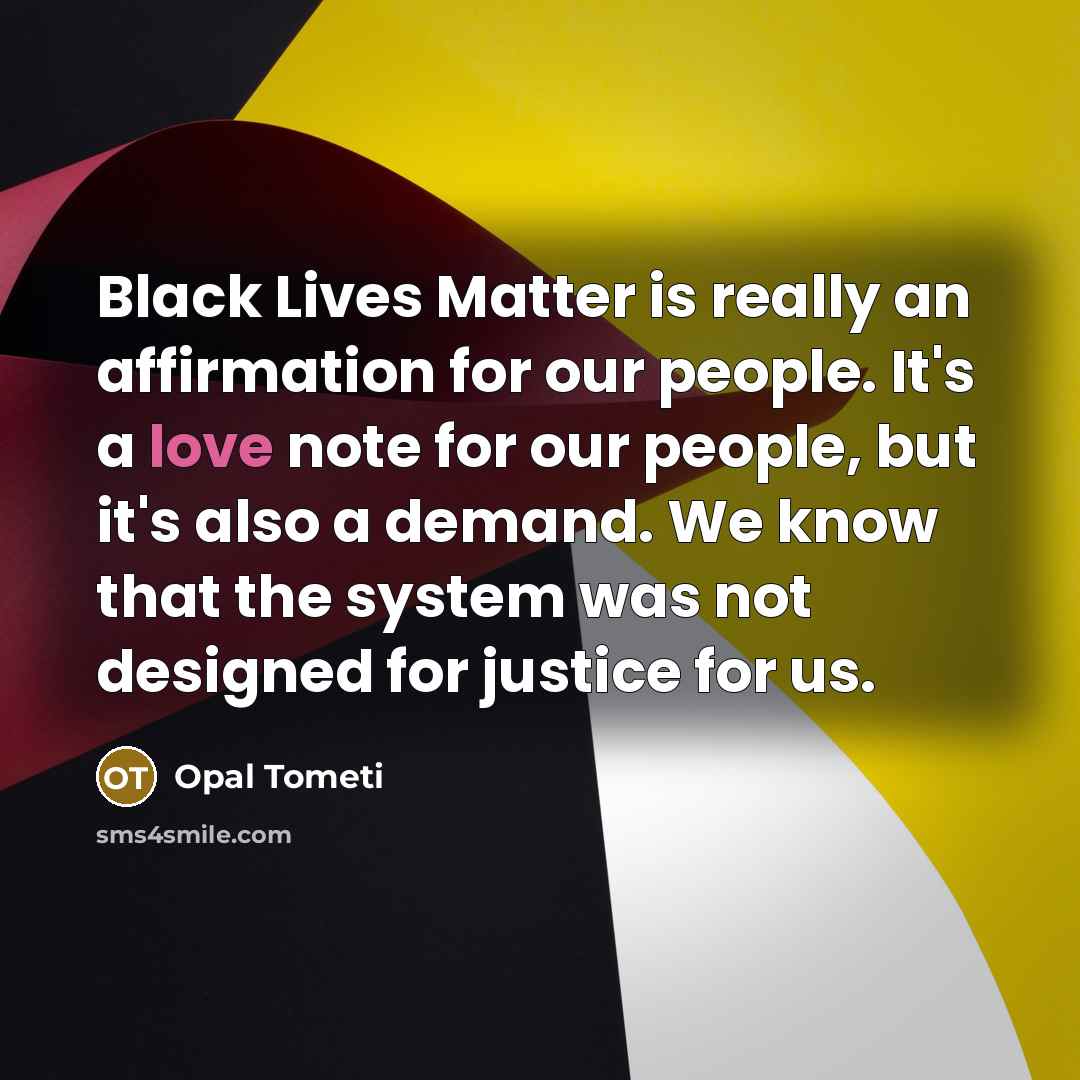 “Black Lives Matter is really an affirmation for our people.…” quote by Opal Tometi