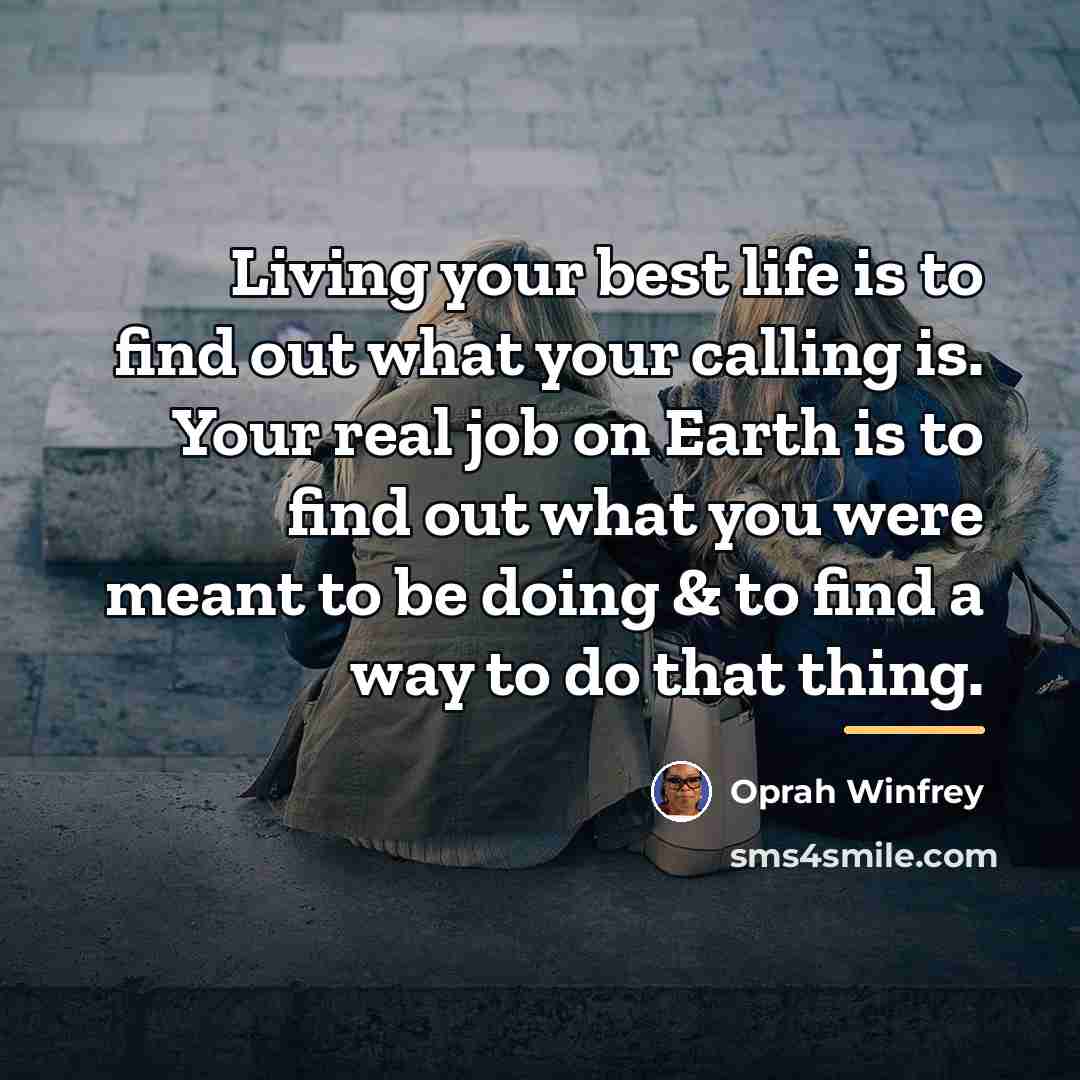 “Living your best life is to find out what your…” quote by Oprah Winfrey