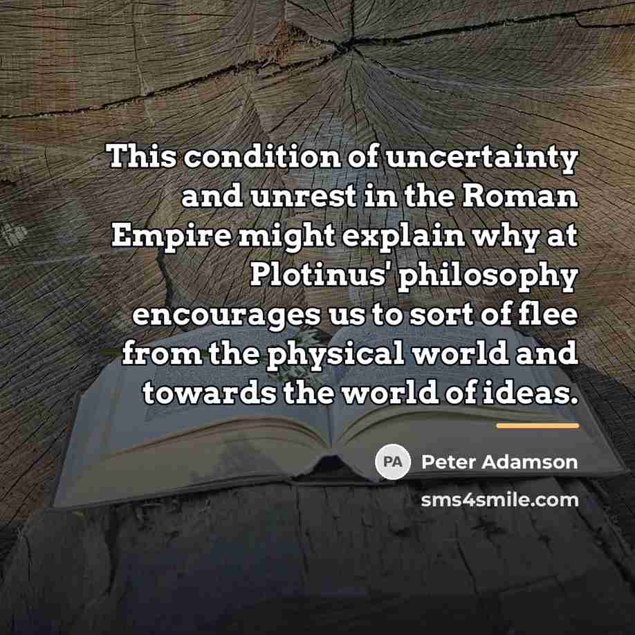 “This condition of uncertainty and unrest in the Roman Empire…” quote by Peter Adamson