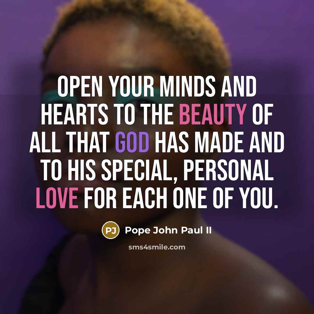 “Open your minds and hearts to the beauty of all…” quote by Pope John Paul II