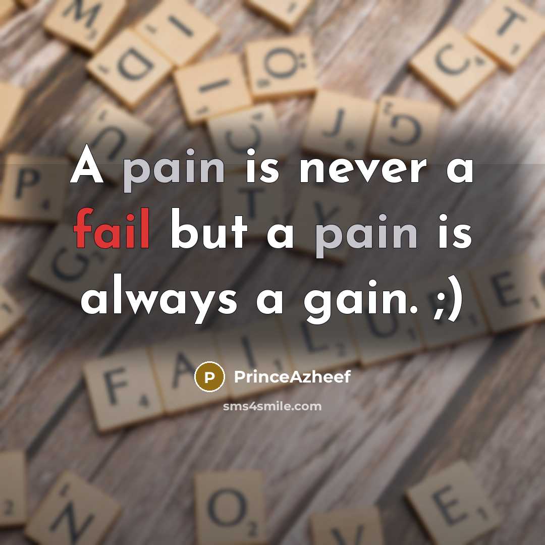 “A pain is never a fail but a pain is…” quote by PrinceAzheef