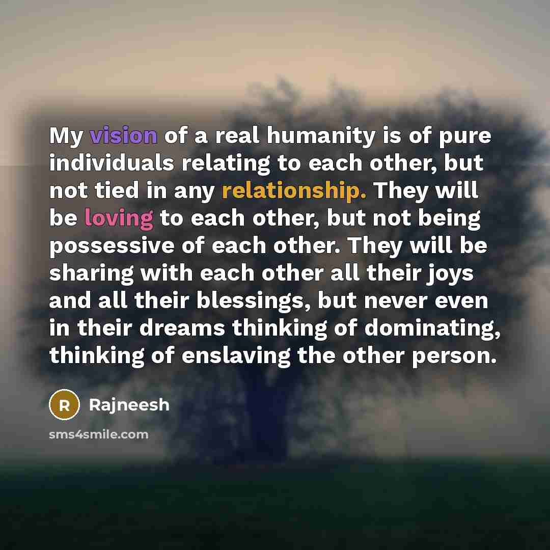 “My vision of a real humanity is of pure individuals…” quote by Rajneesh