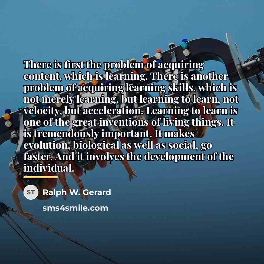 “There is first the problem of acquiring content, which is…” quote by Ralph W. Gerard