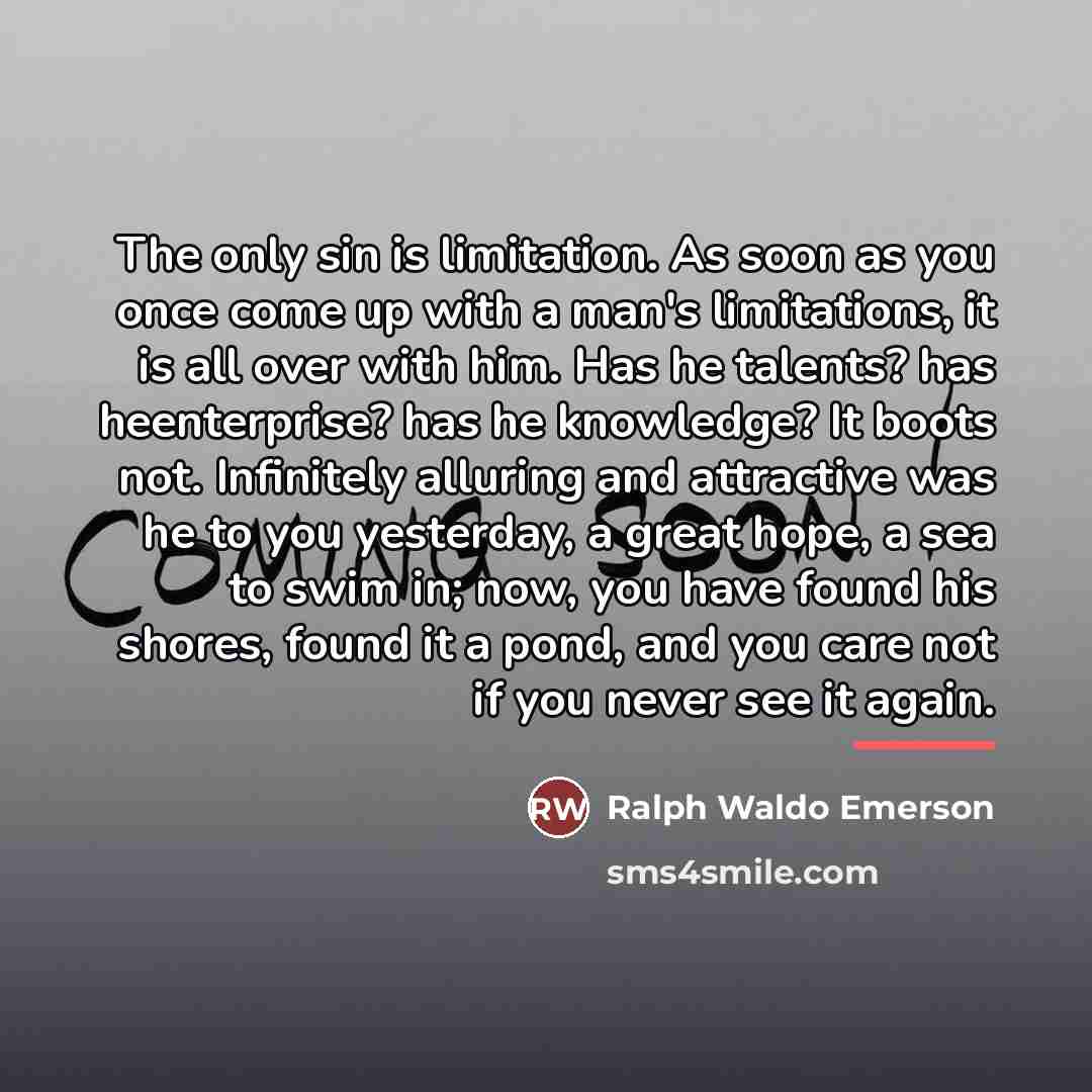 “The only sin is limitation. As soon as you once…” quote by Ralph Waldo Emerson