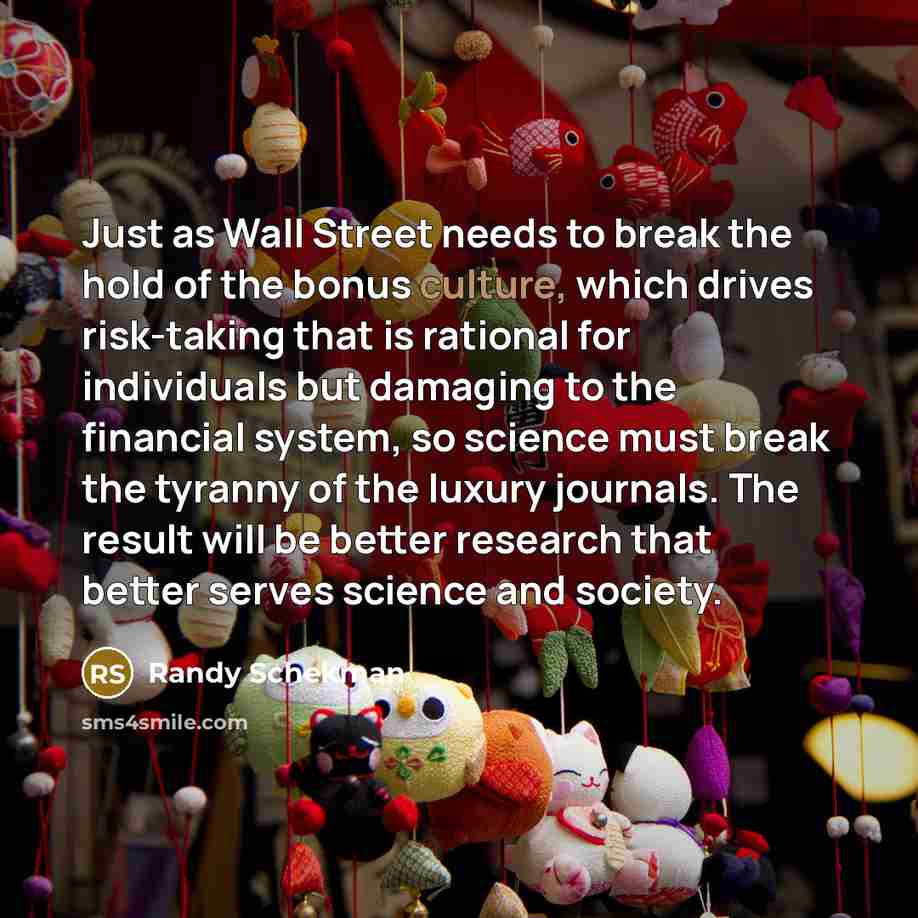 “Just as Wall Street needs to break the hold of…” quote by Randy Schekman