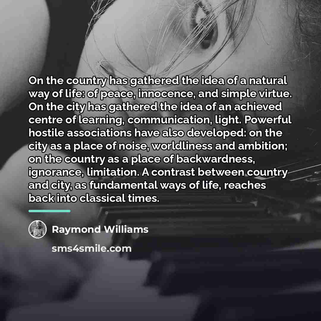 “On the country has gathered the idea of a natural…” quote by Raymond Williams