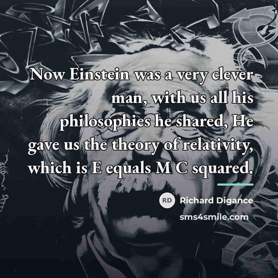 “Now Einstein was a very clever man, with us all…” quote by Richard Digance