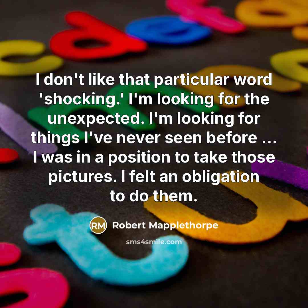 “I don't like that particular word 'shocking.' I'm looking for…” quote by Robert Mapplethorpe