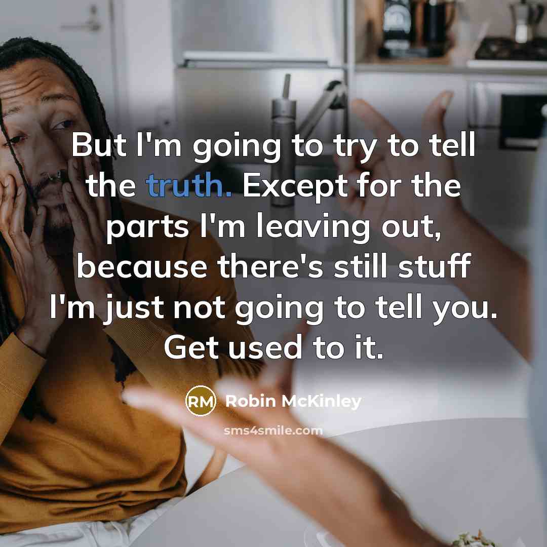 “But I'm going to try to tell the truth. Except…” quote by Robin McKinley