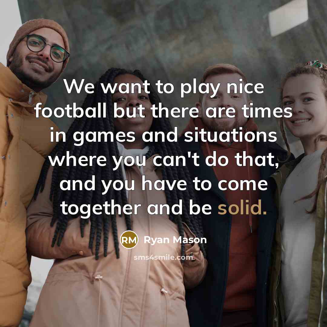 “We want to play nice football but there are times…” quote by Ryan Mason