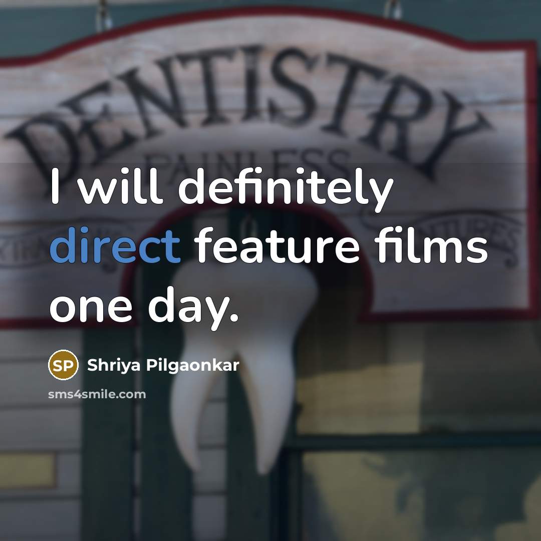“I will definitely direct feature films one day.…” quote by Shriya Pilgaonkar