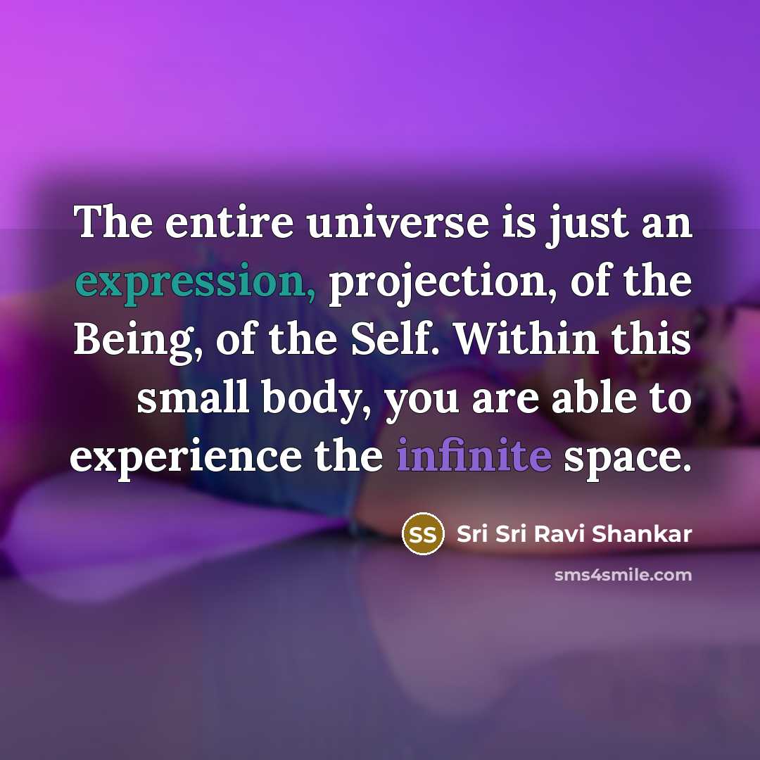 “The entire universe is just an expression, projection, of the…” quote by Sri Sri Ravi Shankar