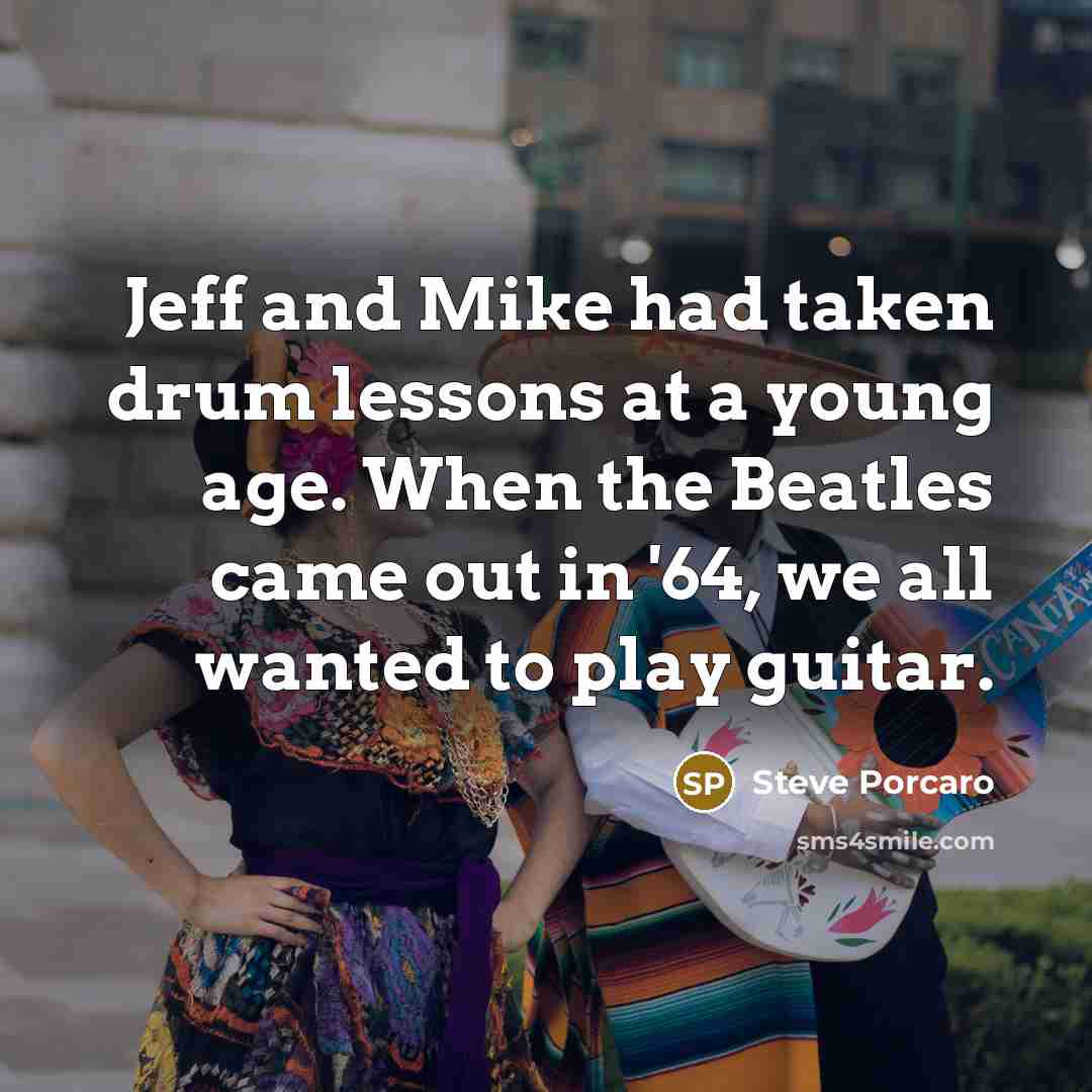 “Jeff and Mike had taken drum lessons at a young…” quote by Steve Porcaro