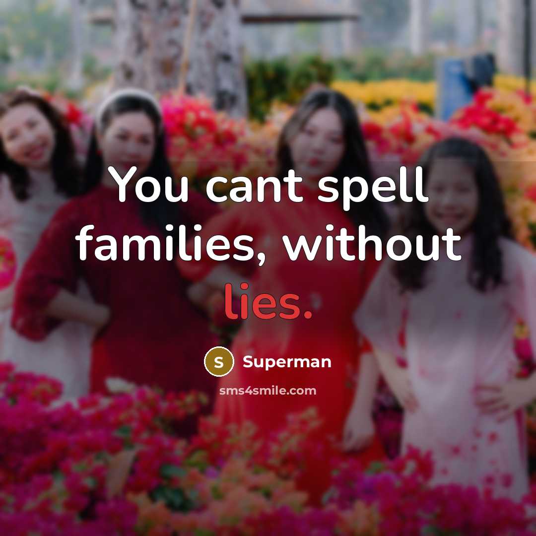 “You cant spell families, without lies.…” quote by Superman