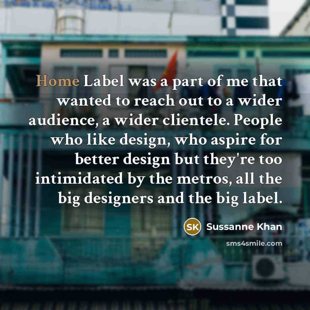 “Home Label was a part of me that wanted to…” quote by Sussanne Khan