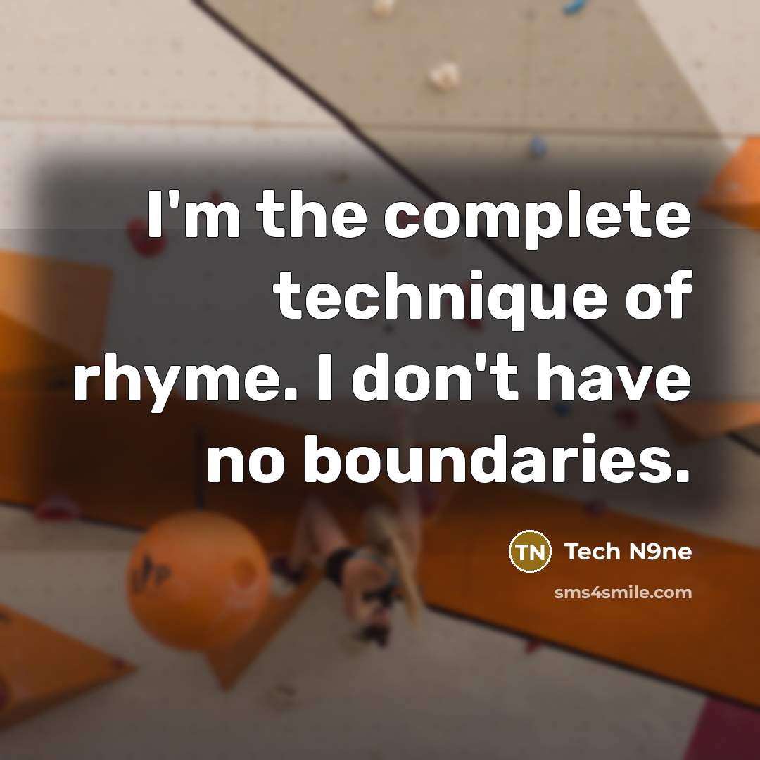 “I'm the complete technique of rhyme. I don't have no…” quote by Tech N9ne