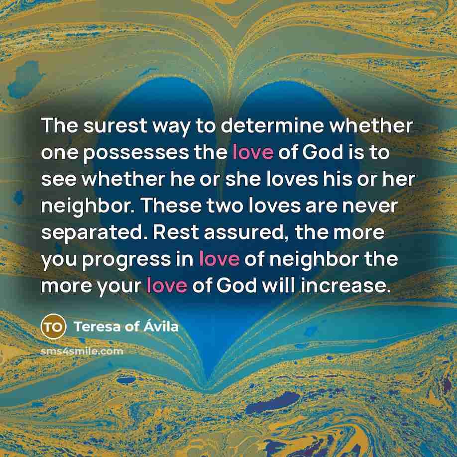 “The surest way to determine whether one possesses the love…” quote by Teresa of Avila