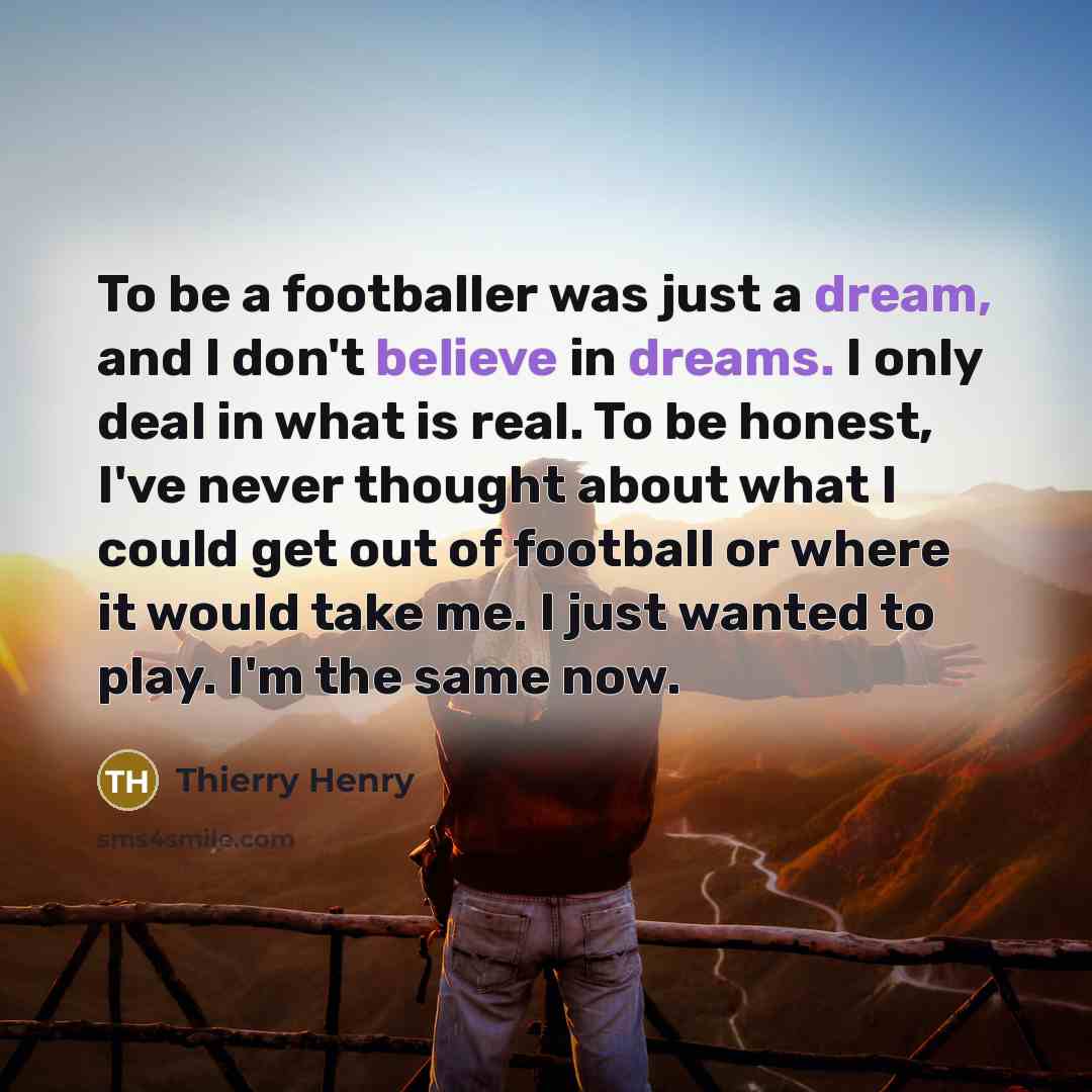 “To be a footballer was just a dream, and I…” quote by Thierry Henry