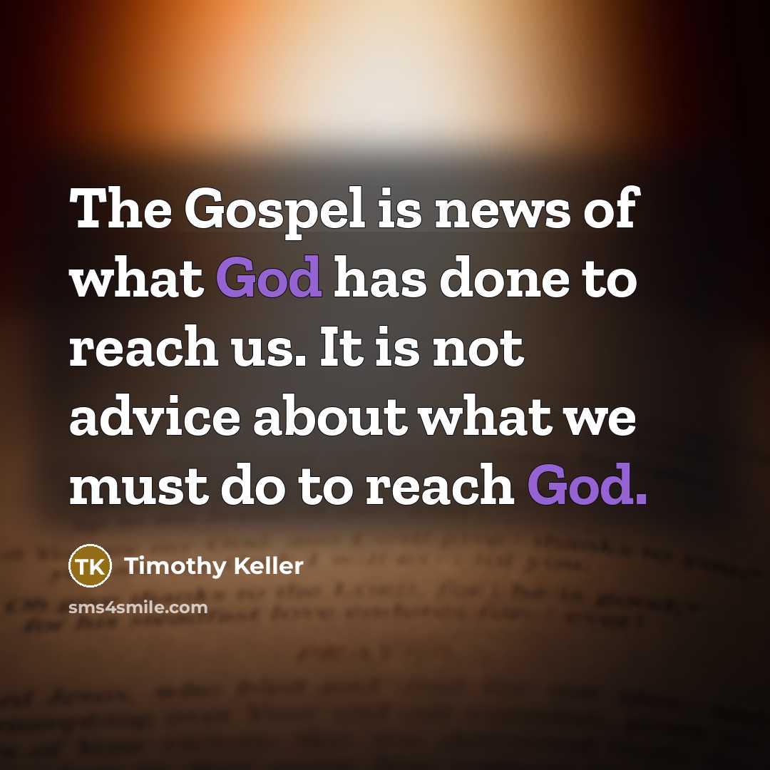 “The Gospel is news of what God has done to…” quote by Timothy Keller