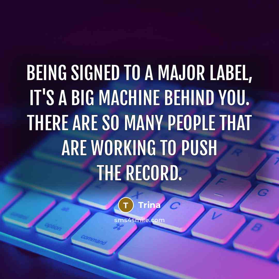 “Being signed to a major label, it's a big machine…” quote by Trina