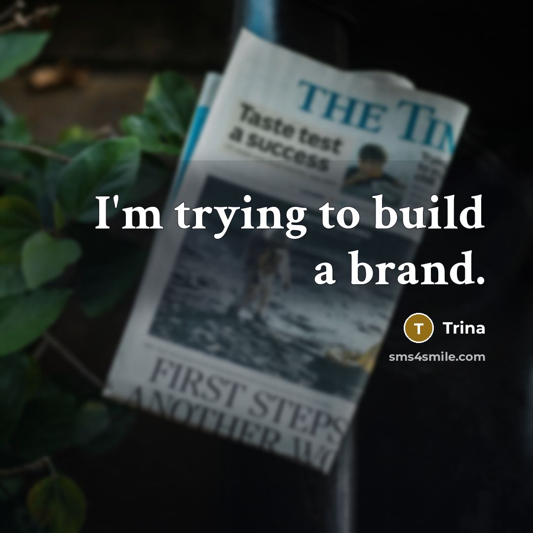 “I'm trying to build a brand.…” quote by Trina