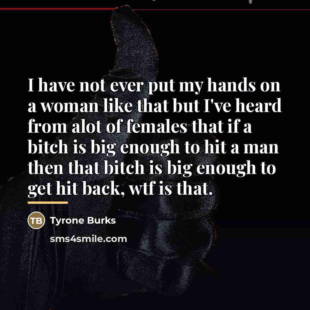 “I have not ever put my hands on a woman…” quote by Tyrone Burks