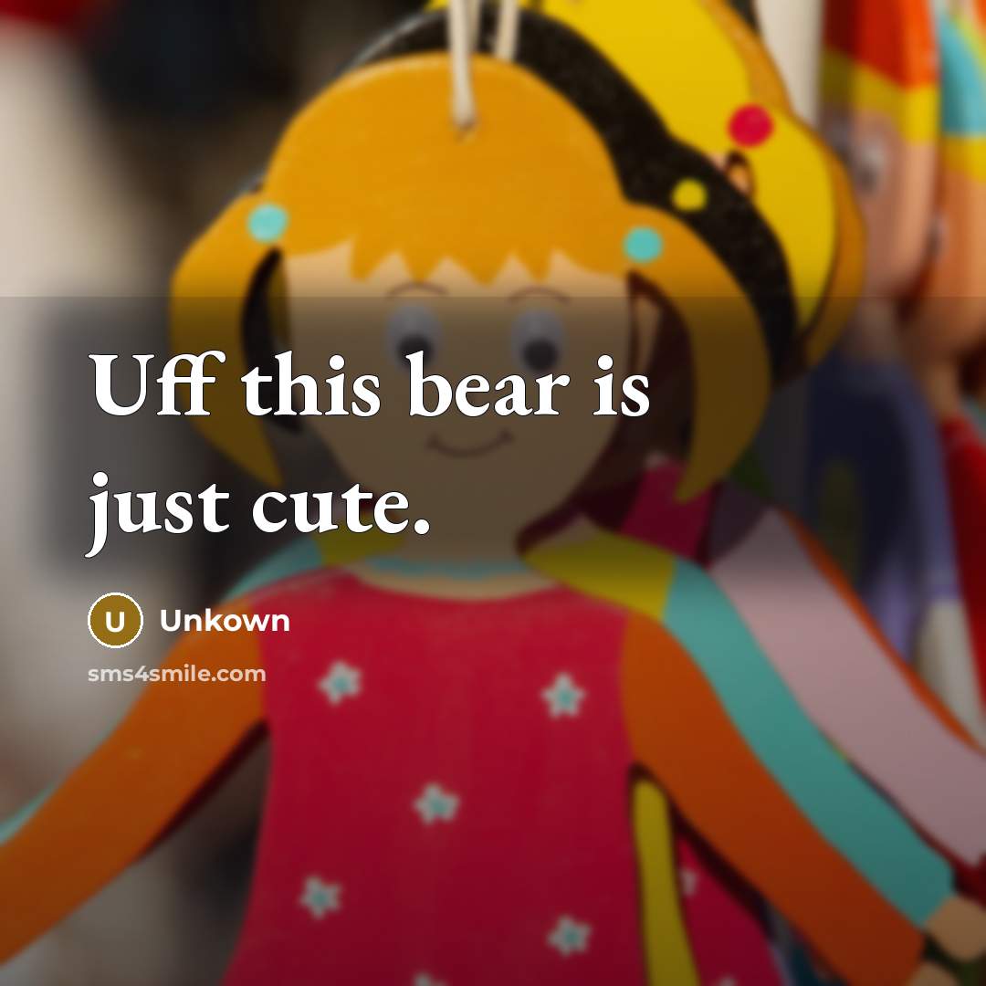 “Uff this bear is just cute.…” quote by Unkown