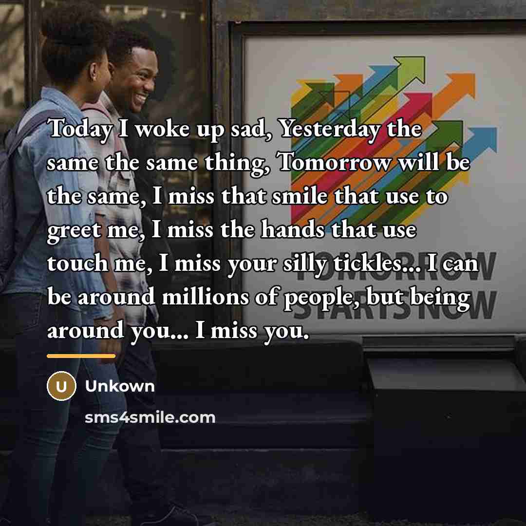 “Today I woke up sad, Yesterday the same the same…” quote by Unkown