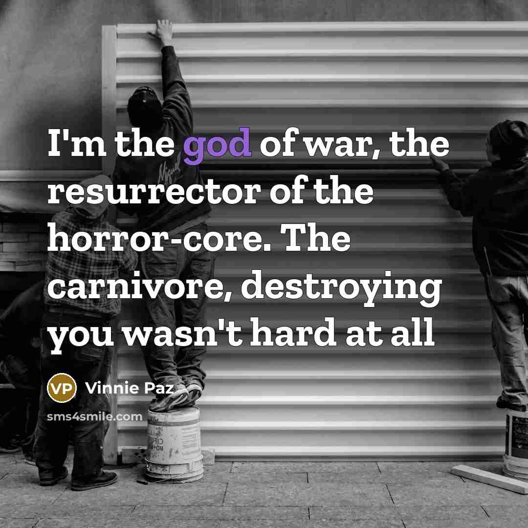 “I'm the god of war, the resurrector of the horror-core.…” quote by Vinnie Paz