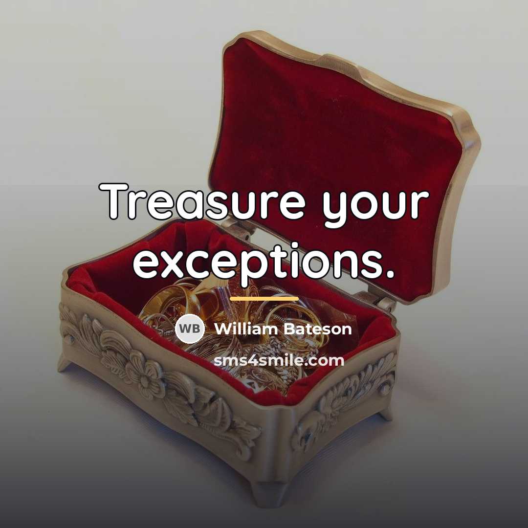 “Treasure your exceptions.…” quote by William Bateson