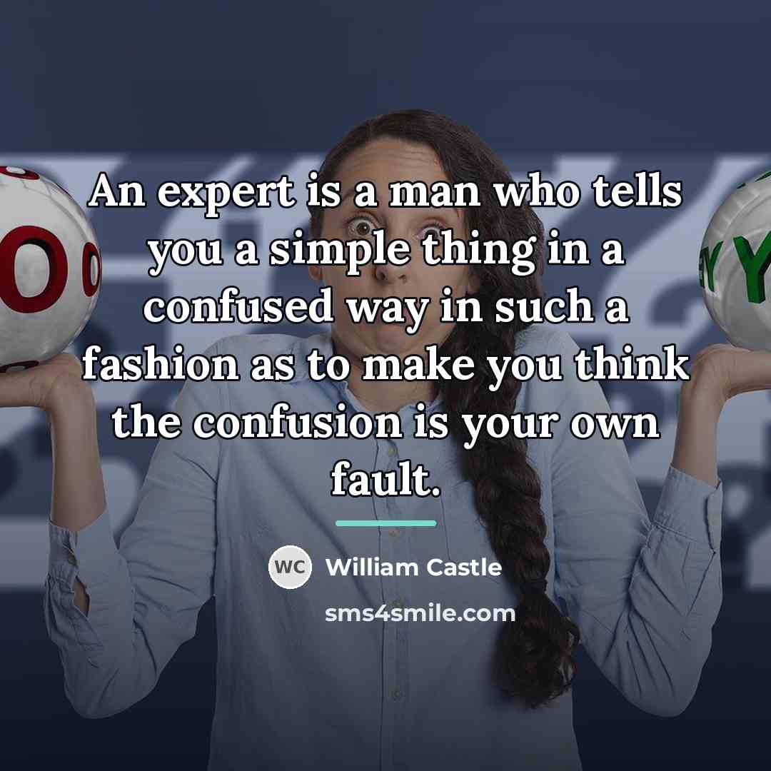 “An expert is a man who tells you a simple…” quote by William Castle