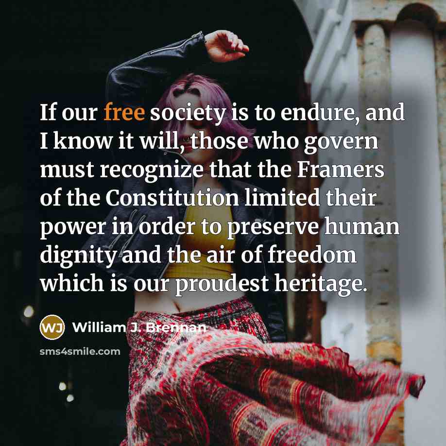 “If our free society is to endure, and I know…” quote by William J. Brennan