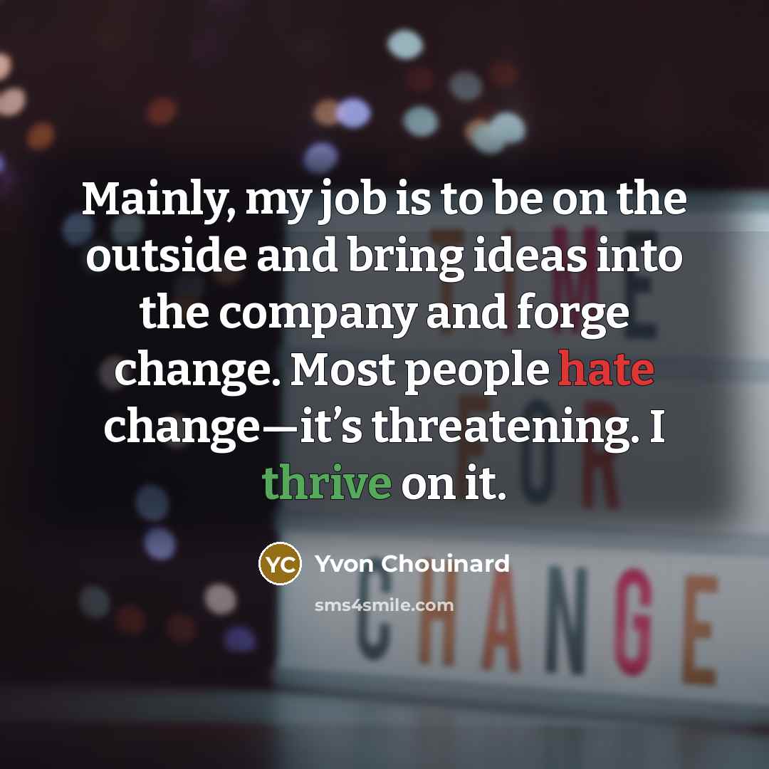 “Mainly, my job is to be on the outside and…” quote by Yvon Chouinard