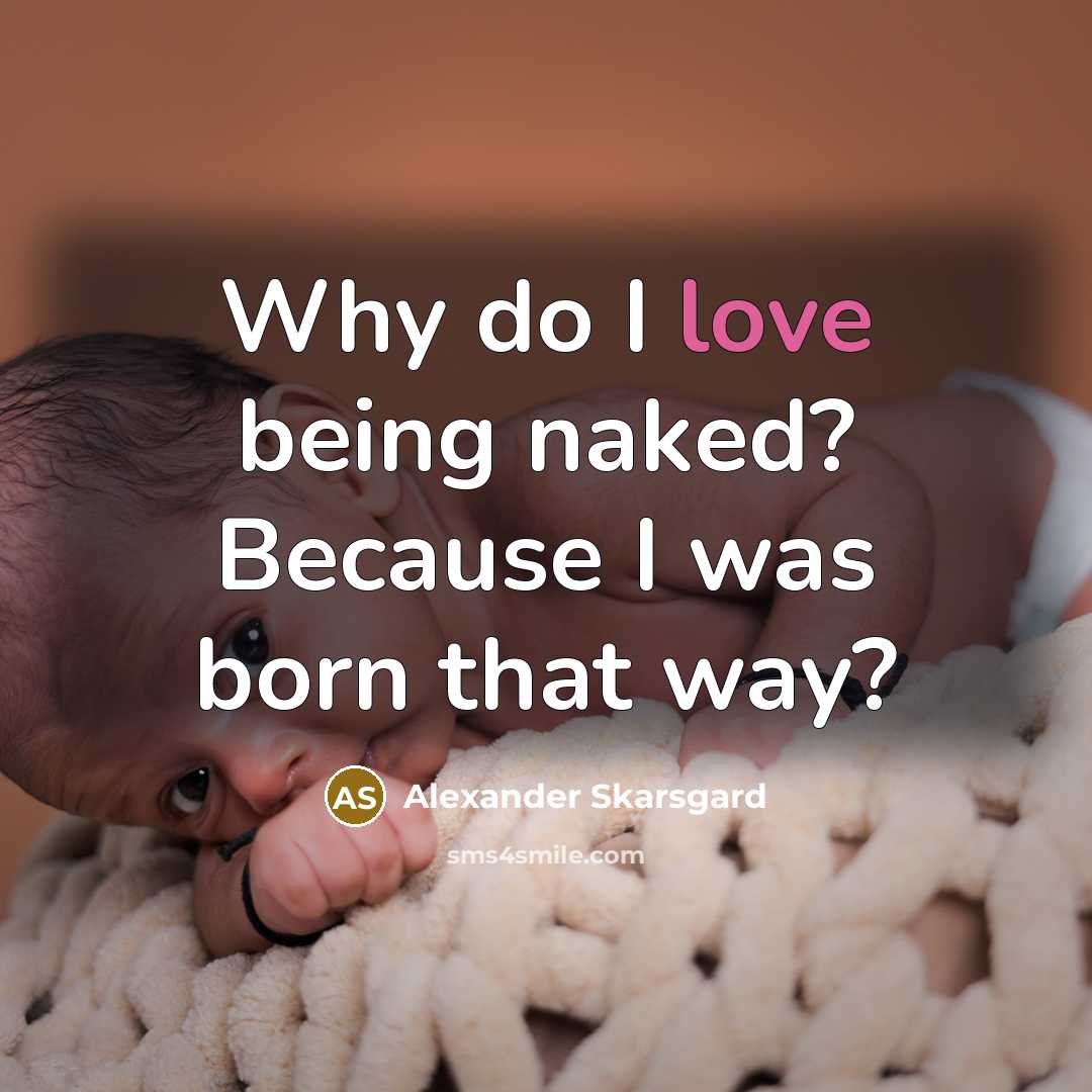 “Why do I love being naked? Because I was born…” quote by Alexander Skarsgard