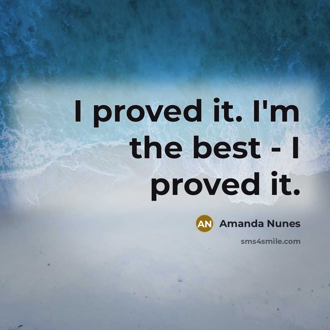 “I proved it. I'm the best - I proved it.…” quote by Amanda Nunes