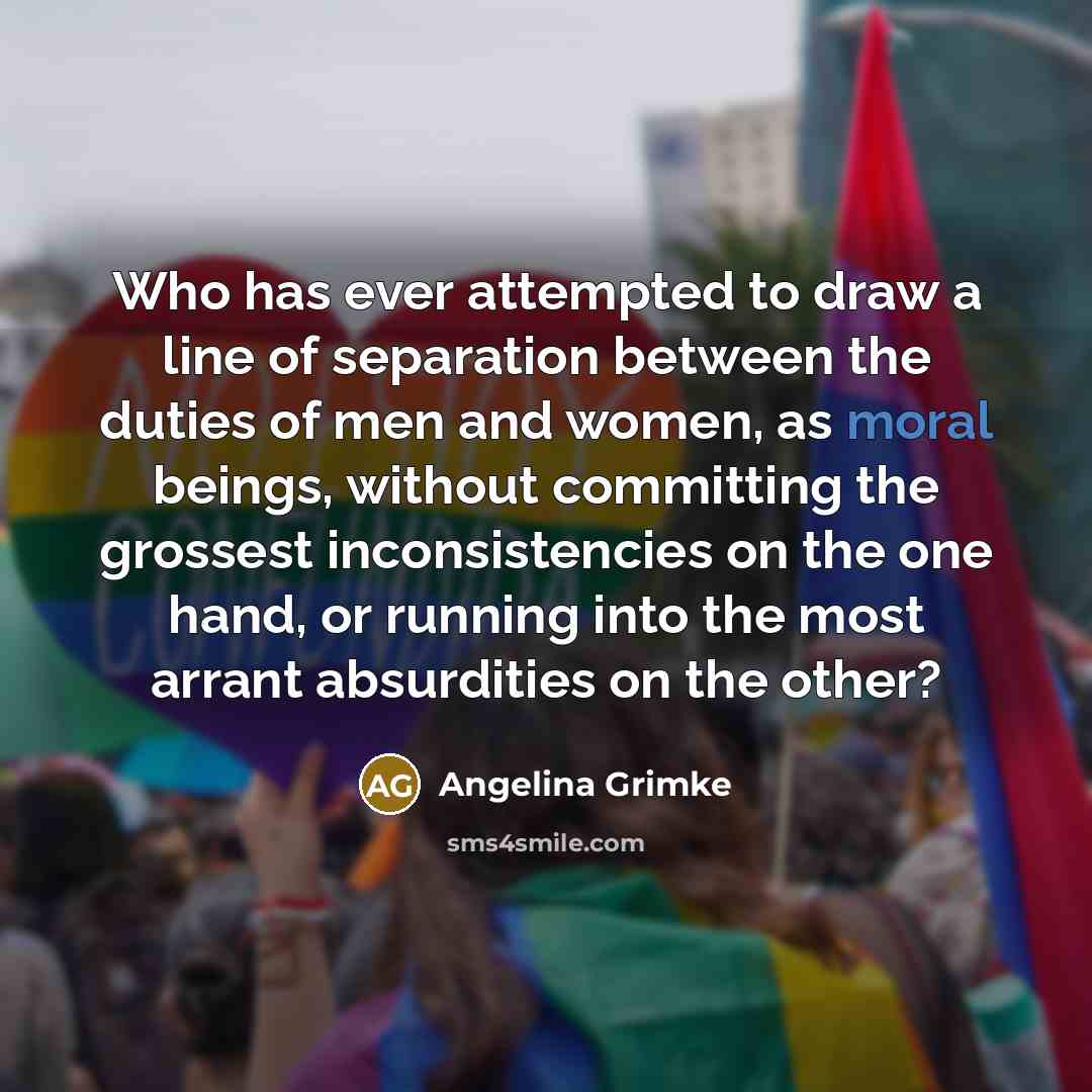 “Who has ever attempted to draw a line of separation…” quote by Angelina Grimke