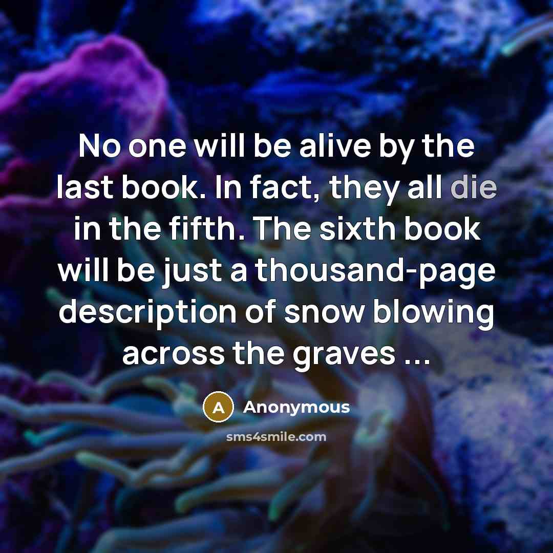 “No one will be alive by the last book. In…” quote by Anonymous