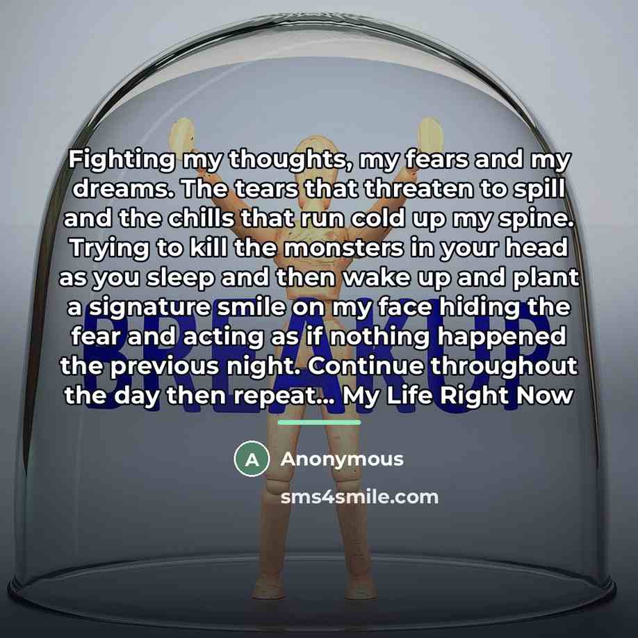 “Fighting my thoughts, my fears and my dreams. The tears…” quote by Anonymous