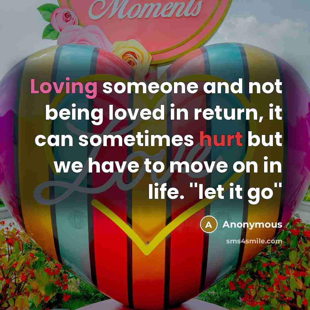 “Loving someone and not being loved in return, it can…” quote by Anonymous