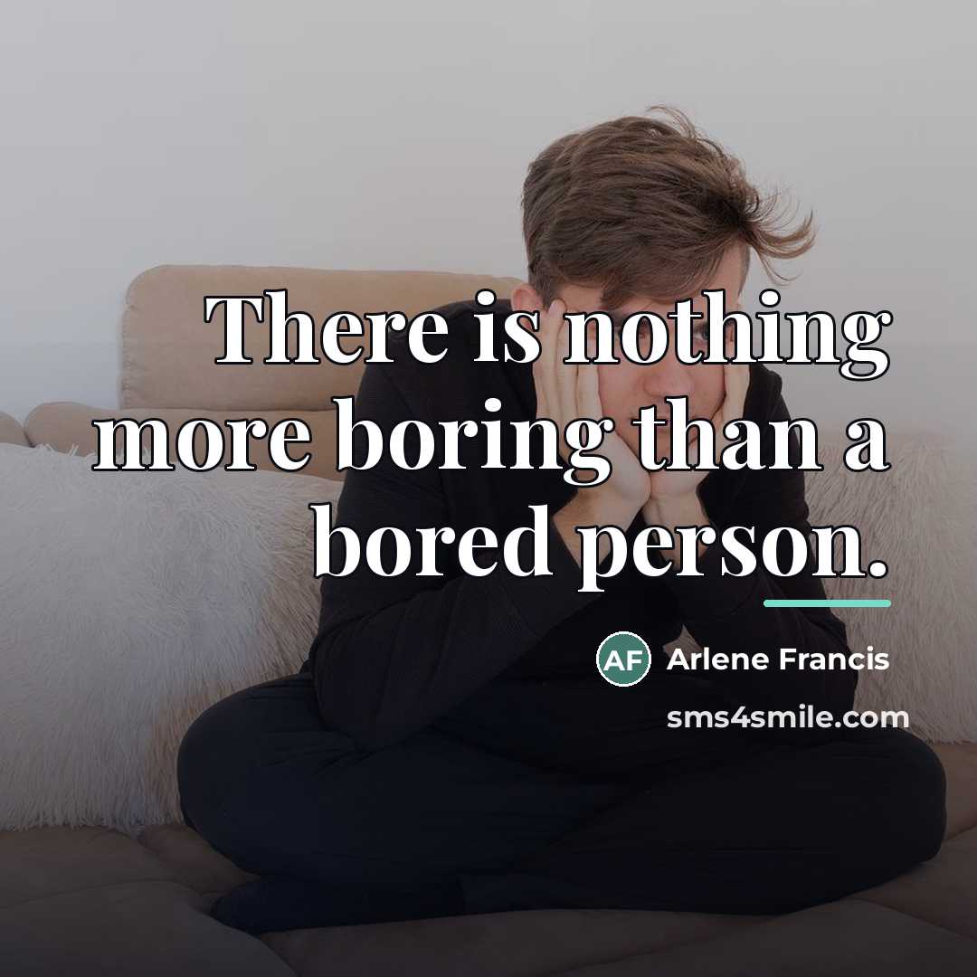 “There is nothing more boring than a bored person.…” quote by Arlene Francis