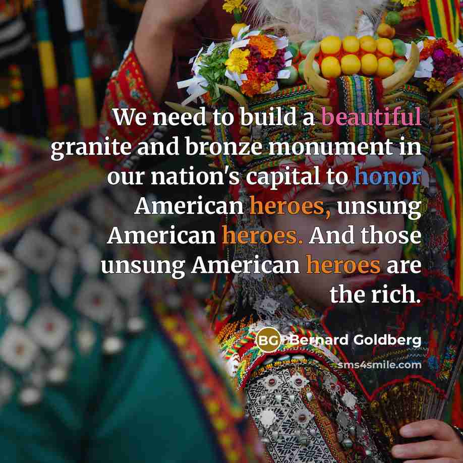 “We need to build a beautiful granite and bronze monument…” quote by Bernard Goldberg