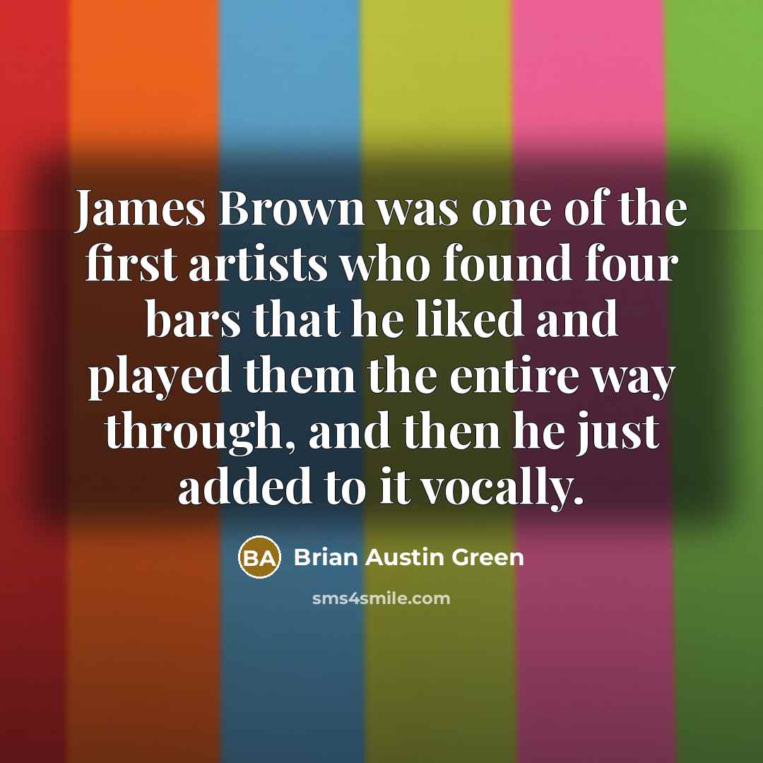 “James Brown was one of the first artists who found…” quote by Brian Austin Green