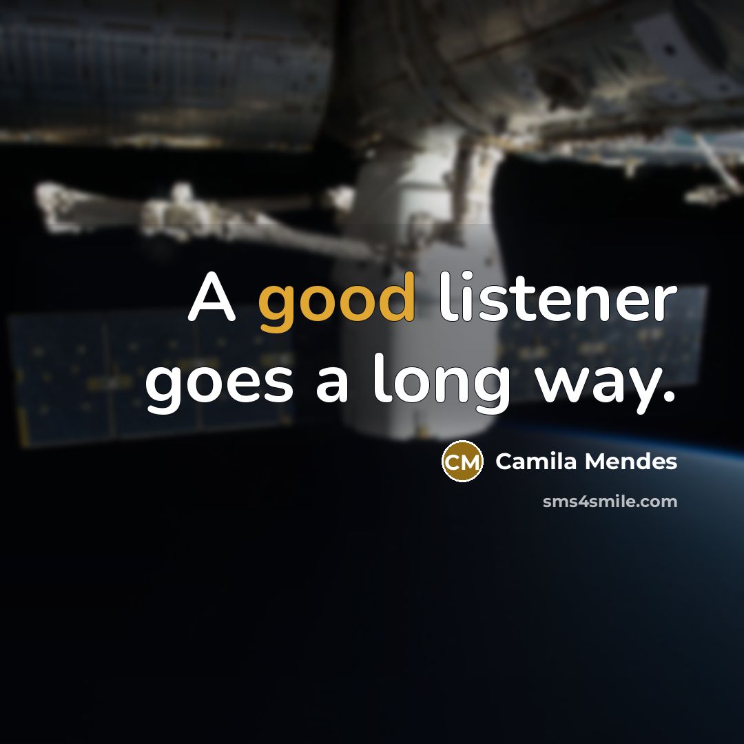 “A good listener goes a long way.…” quote by Camila Mendes