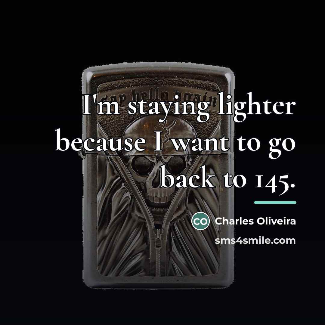 “I'm staying lighter because I want to go back to…” quote by Charles Oliveira